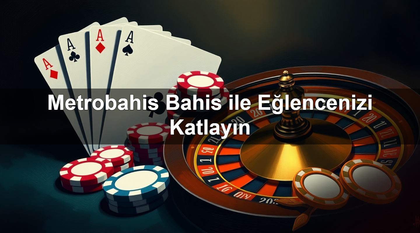 metrobahis bahis ile e lencenizi katlay n 1779246267844