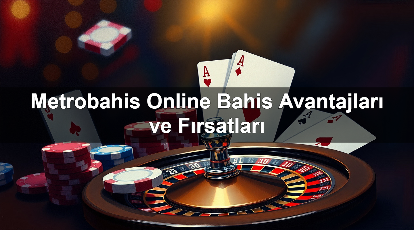 metrobahis online bahis avantajlar ve f rsatlar 1779246167659