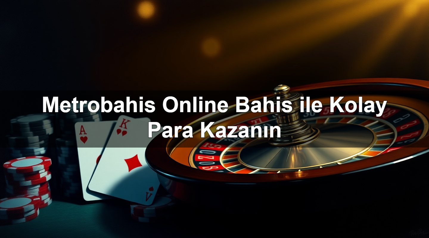 metrobahis online bahis ile kolay para kazan n 1779246333986