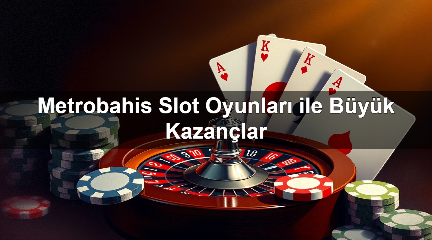 metrobahis slot oyunlar ile b y k kazan lar 1779246227305
